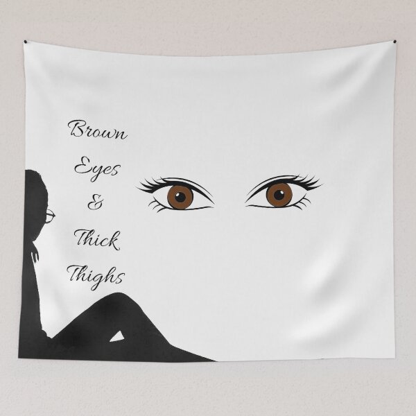 Item preview, Brown eyes and thick thighs designed and sold by cookiemartin.