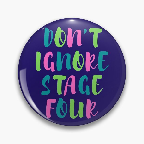 Item preview, Don’t Ignore Stage Four - Metastatic Cancer designed and sold by Inspired2Live.