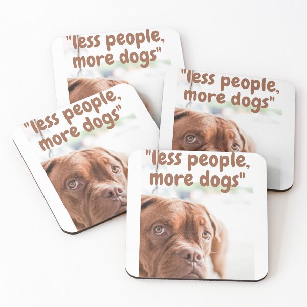 Less people, more dog Coasters (Set of 4)