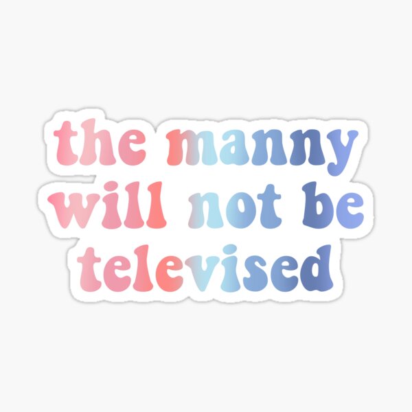 The Manny Will Not Be Televised Stickers Redbubble
