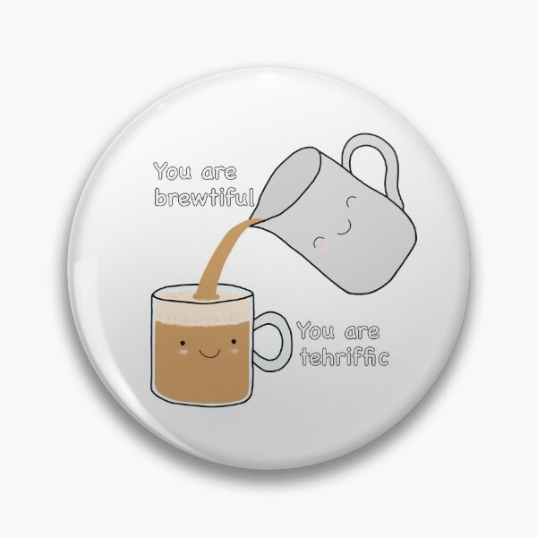 Item preview, You Are Brewtiful. You Are Tehriffic. designed and sold by godelicious.