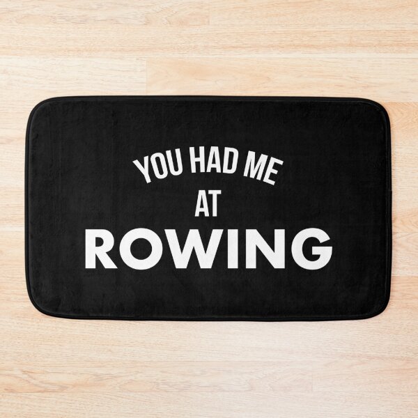 Item preview, You Had Me At Rowing designed and sold by teesaurus.