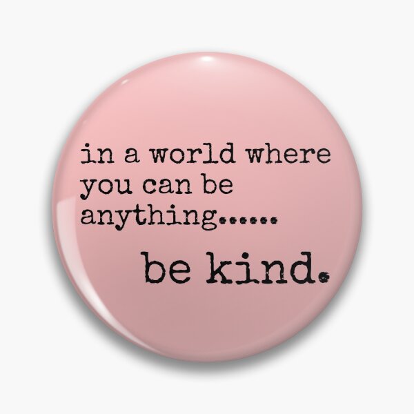Item preview, In a world where you can be anything be kind pink designed and sold by The Little Wood Cottage.