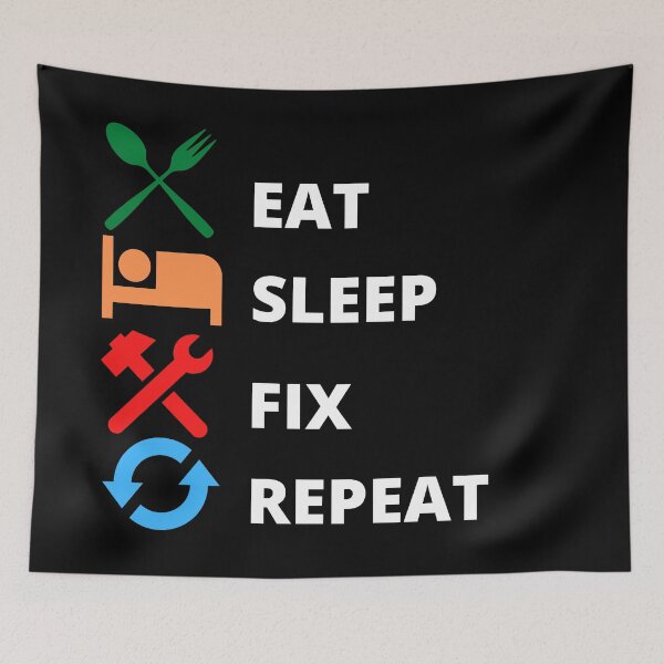 Item preview, Eat, Sleep, Fix, Repeat designed and sold by BofflingDesigns.