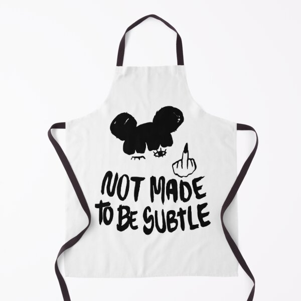 Not Made To Be Subtle Kitchen Apron