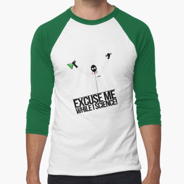 Excuse Me While I Science! Baseball ¾ Sleeve T-Shirt