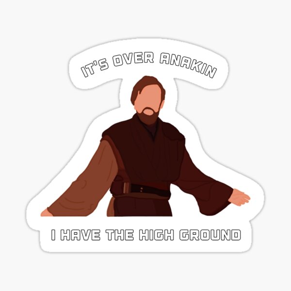 "I Have The High Ground" Sticker