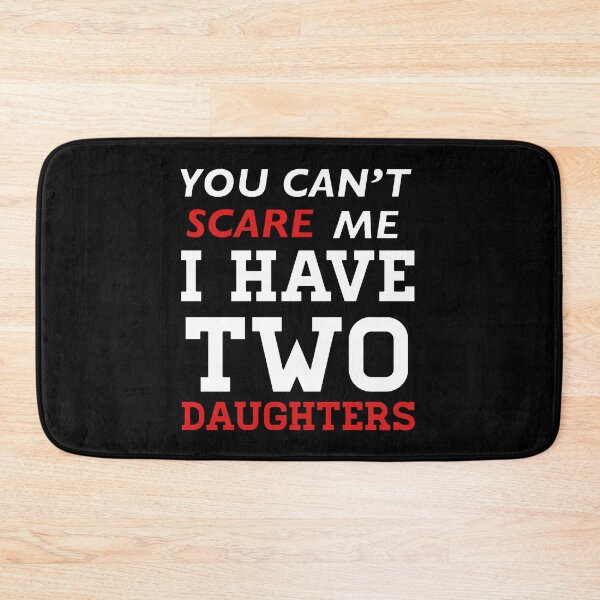 Item preview, You cant scare me I have two daughters designed and sold by AndrewPlus.