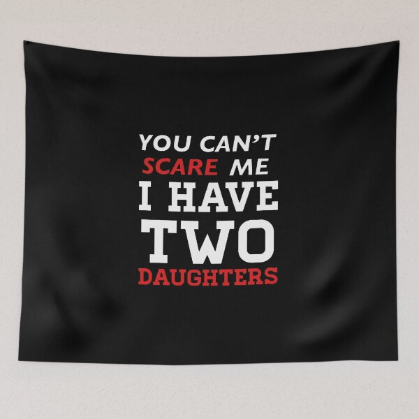 Item preview, You cant scare me I have two daughters designed and sold by AndrewPlus.