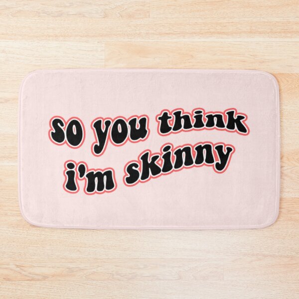 Item preview, so you think im skinny designed and sold by elizastreet.