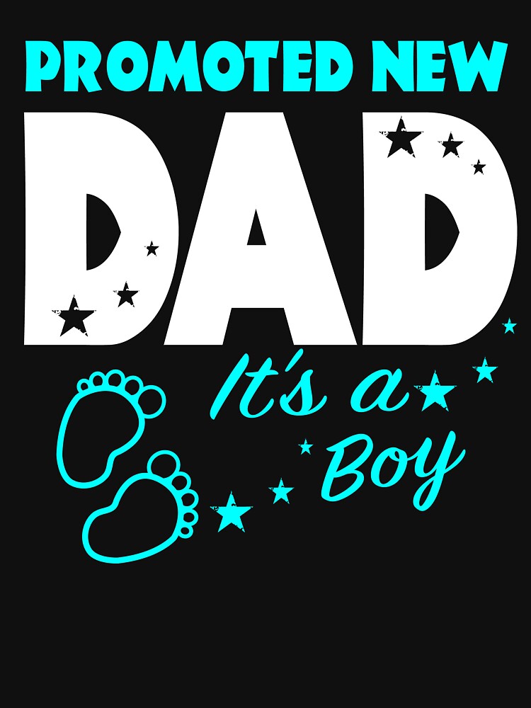 Proud New Dad, Its A Boy Cute Father's Day T-Shirt Gift Baby Classic  T-Shirt for Sale by JackRa
