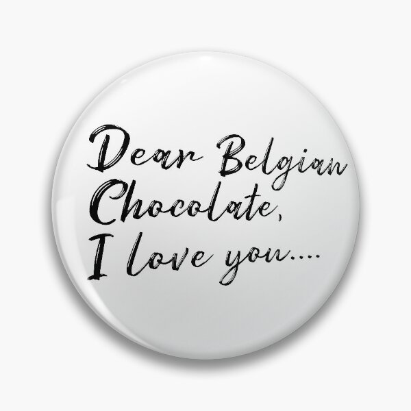 Item preview, Dear Belgian Chocolate, I love you... designed and sold by KeepMoving.