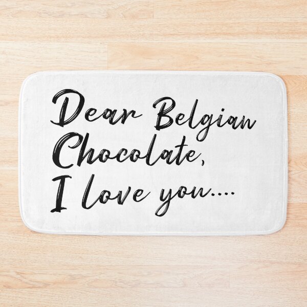 Item preview, Dear Belgian Chocolate, I love you... designed and sold by KeepMoving.