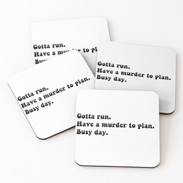 Item preview, Gotta run. Have a murder to plan. Busy day. designed and sold by Aleziakh.