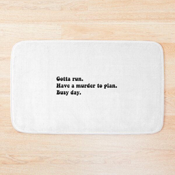 Item preview, Gotta run. Have a murder to plan. Busy day. designed and sold by Aleziakh.