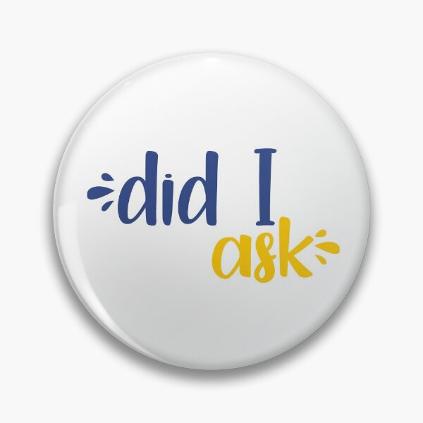 Item preview, did I ask designed and sold by tastifydesigns.