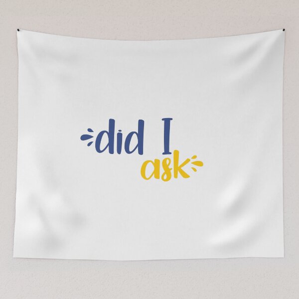 Item preview, did I ask designed and sold by tastifydesigns.