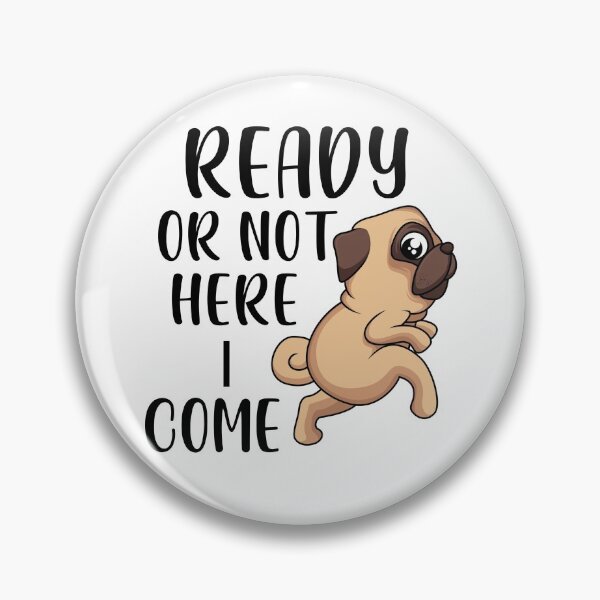 Item preview, ready or not here i come pug designed and sold by crazyworx.