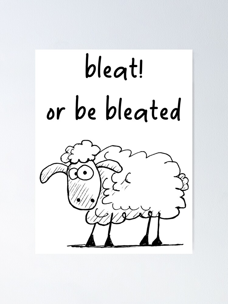 Bleat Or Be Bleated Poster By Evrydayart Redbubble