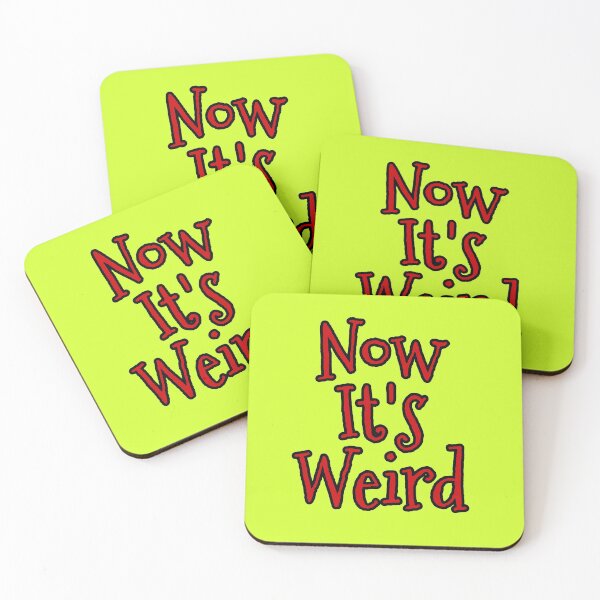 Item preview, Now It's Weird  designed and sold by Willyboy16.