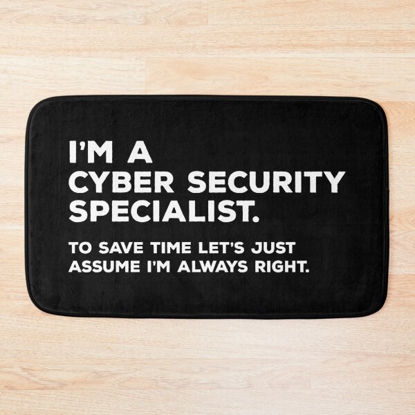 Item preview, I'm A Cyber Security Specialist. To Save Time Let's Just Assume I'm Always Right designed and sold by teesaurus.