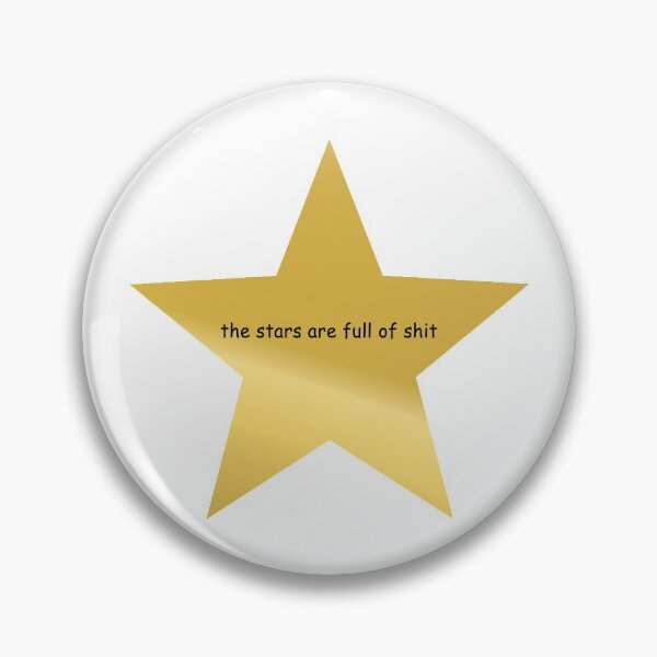 Item preview, The Stars Are Full of Shit designed and sold by politedemon.