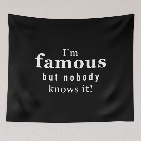 Item preview, I'm famous but nobody knows it! designed and sold by Easy-Logo.