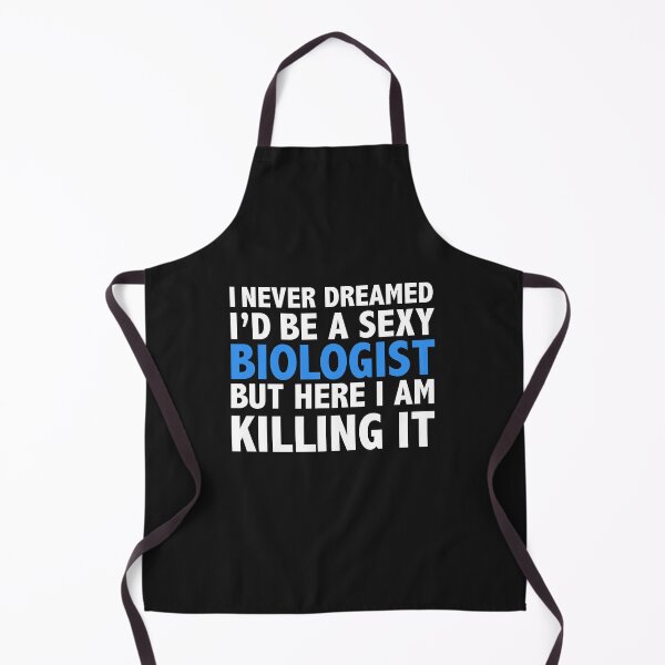 Item preview, Never dreamt I'd be Sexy Biologist but Killing it Biology Graduation designed and sold by losttribe.