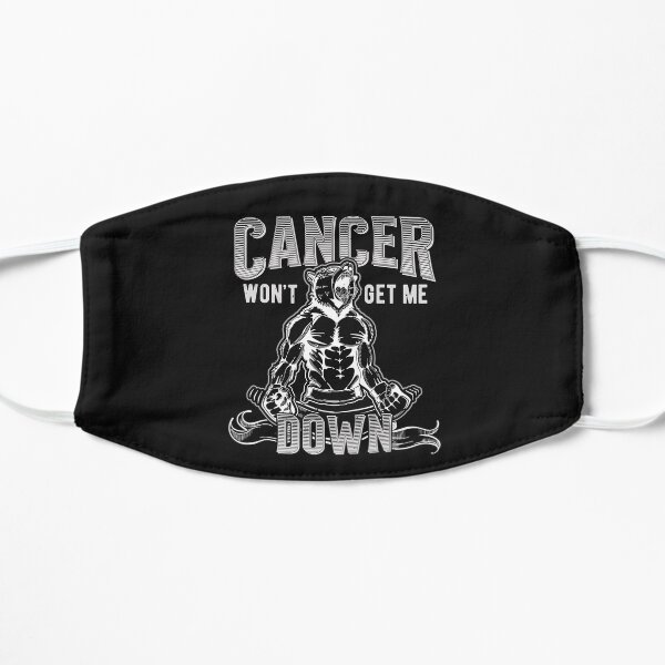 Cancer will not get me down! Flat Mask