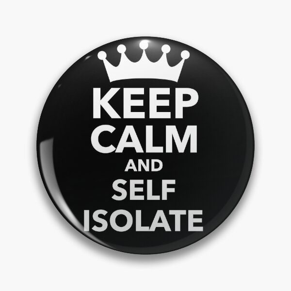 Item preview, Keep Calm And Self Isolate designed and sold by BofflingDesigns.