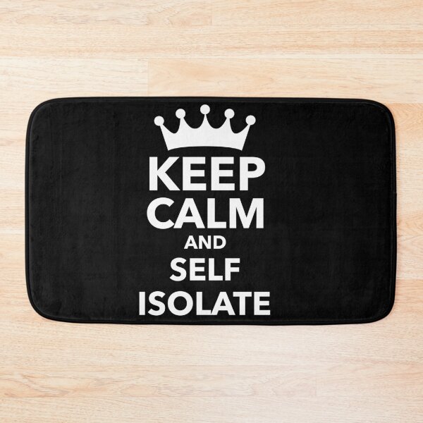 Item preview, Keep Calm And Self Isolate designed and sold by BofflingDesigns.