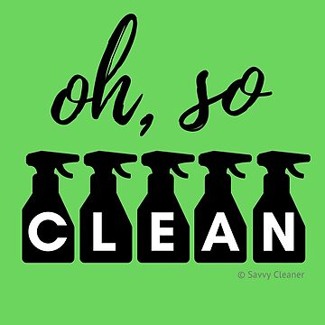 Artwork thumbnail, Oh, So Clean Cleaning Lady Gift by SavvyCleaner