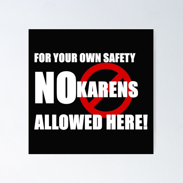 Item preview, Copy of For your own safety NO KARENS Allowed here! designed and sold by TheContactor.