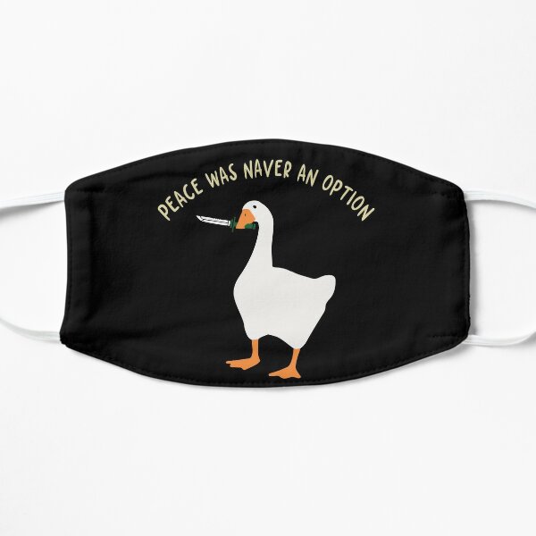Peace was never an Option goose game  Flat Mask