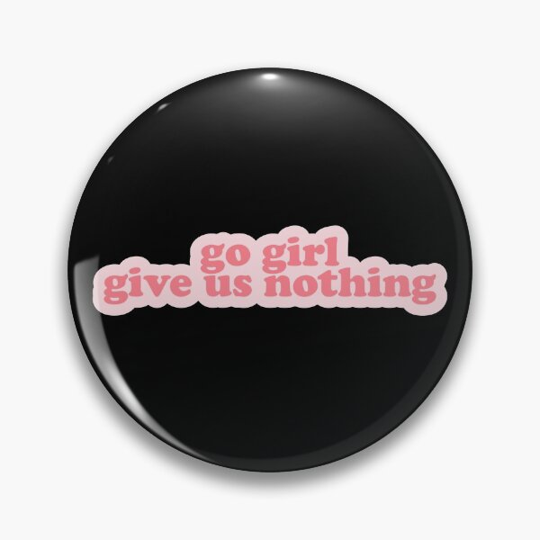 Item preview, go girl, give us nothing designed and sold by MonkeySame.