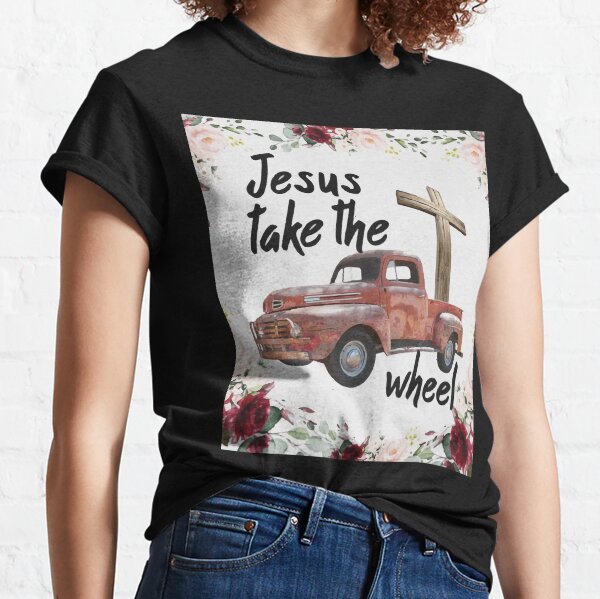 Jesus Take The Wheel Classic T-Shirt