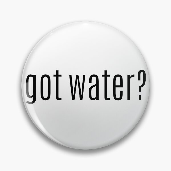 Item preview, Got water? designed and sold by PothosPepper.