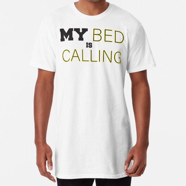 my bed is calling shirt