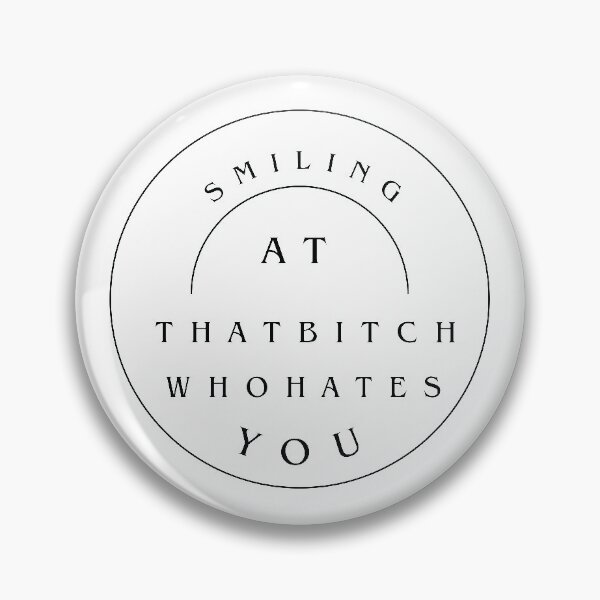 Item preview, Smiling at that bitch who hates you designed and sold by TheHouseof.