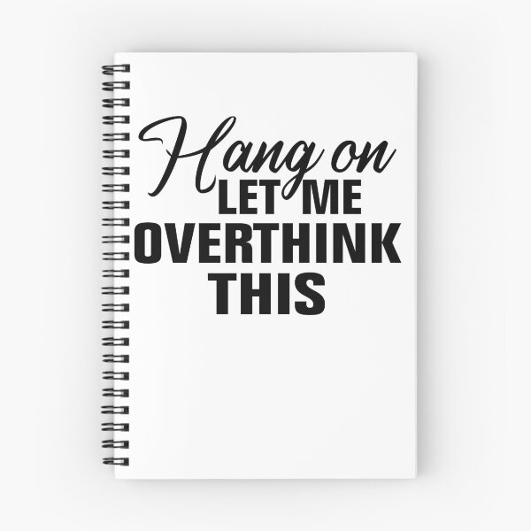 Item preview, Hang on. Let me overthink this. designed and sold by Andrea Lina.