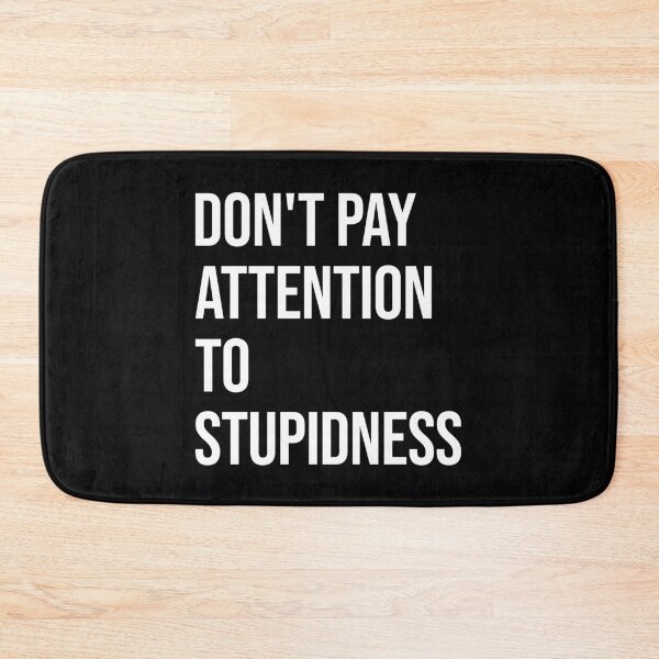Item preview, Don't pay attention to stupidness designed and sold by likebakerdo.