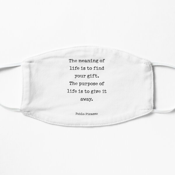 The Meaning Of Life Is To Find Your Gift The Purpose Of Life Is To Give It Away Mask By Corbrand Redbubble