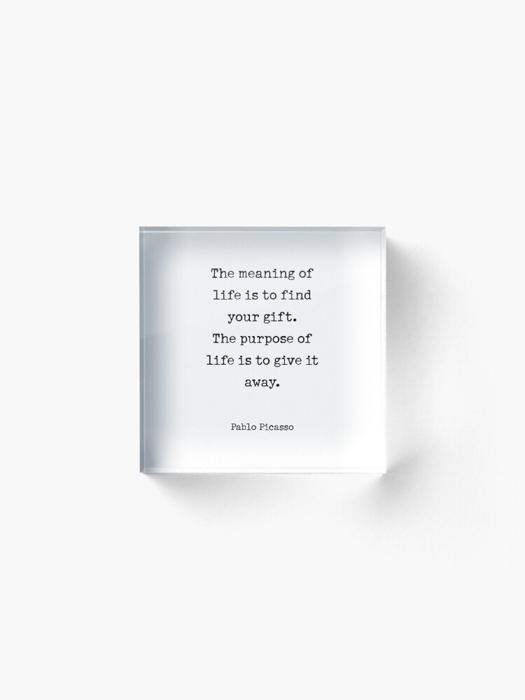 Alternate view of The meaning of life is to find your gift. The purpose of life is to give it away. Acrylic Block