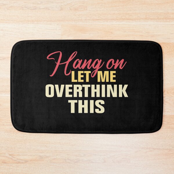 Item preview, Hang on. Let me overthink this. designed and sold by Andrea Lina.