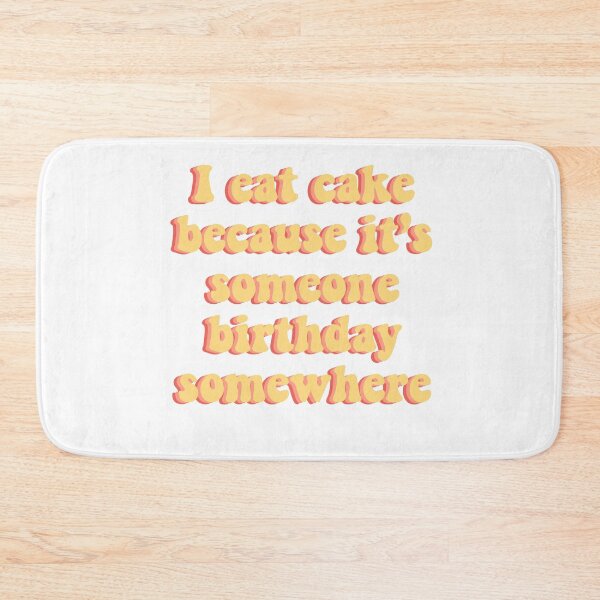 Item preview, i eat cake because it's someone birthday somewhere designed and sold by Clembr.