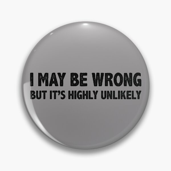 Item preview, Republican & Democrat Gifts - I May Be Wrong But It's Highly Unlikely Funny Gift Ideas for Conservative Republicans & Liberal Democrats designed and sold by merkraht.