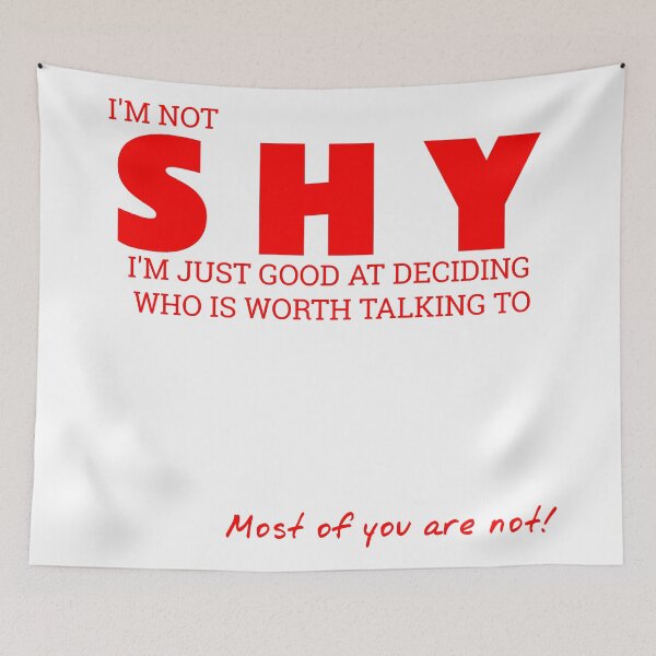 Item preview, I'M NOT SHY  I'M JUST GOOD AT DECIDING WHO IS WORTH TALKING TO designed and sold by Encrypted Colors .