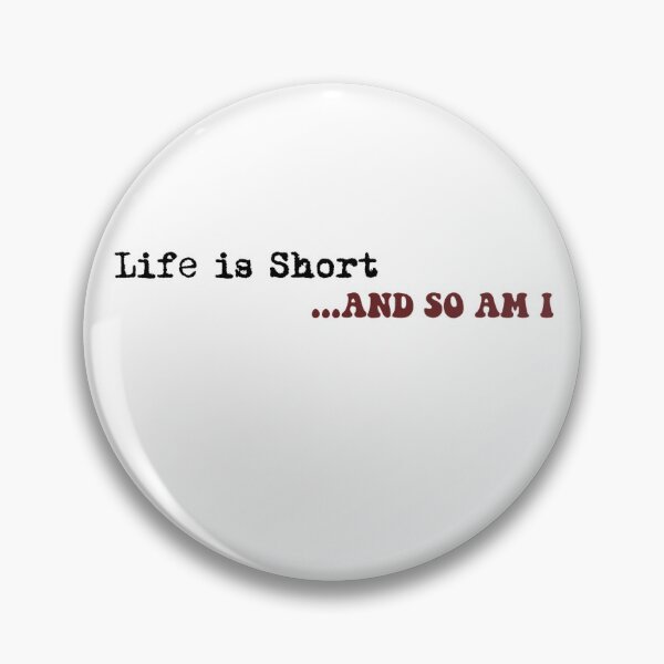 Item preview, Life is Short and So Am I designed and sold by Jules Susann.