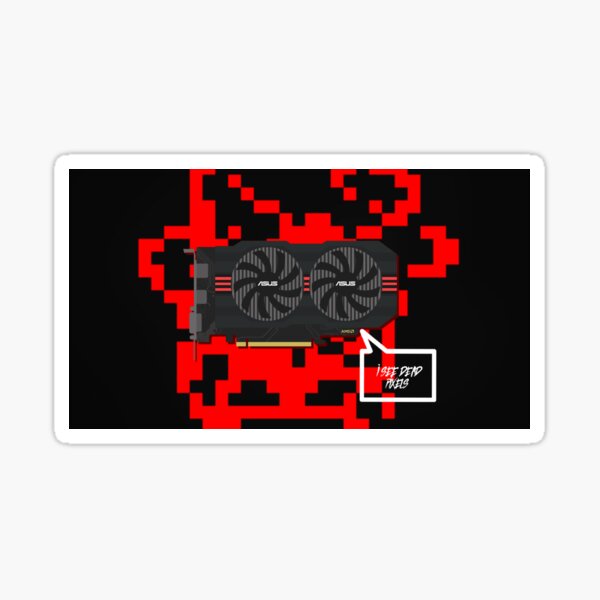 i see dead pixels ,gpu pc gaming Sticker