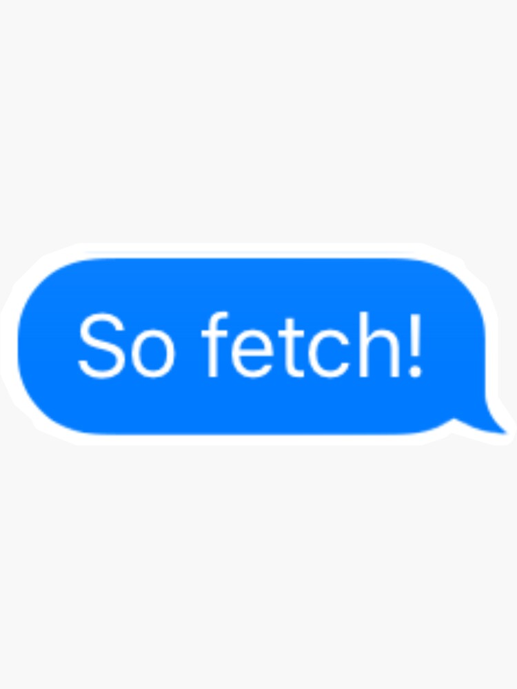 So Fetch Mean Girls Quote Sticker For Sale By Lydiaperri Redbubble 2385